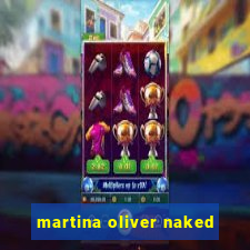 martina oliver naked